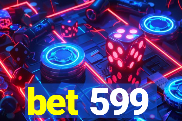 bet 599